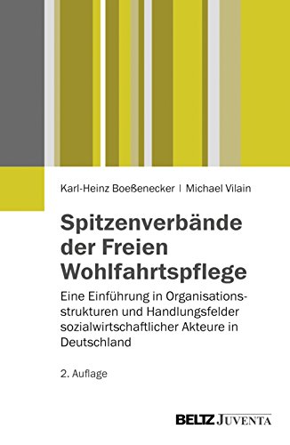 Spitzenverbände der Freien Wohlfahrtspflege: Eine Einführung in Organisationsstrukturen und Handlungsfelder sozialwirtschaftlicher Akteure in Deutschland von Beltz Juventa