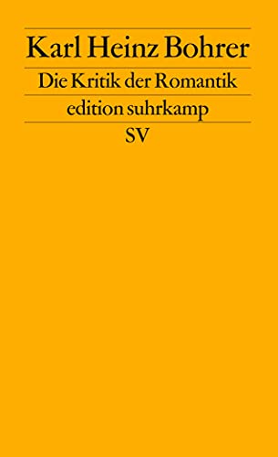 Die Kritik der Romantik: Der Verdacht der Philosophie gegen die literarische Moderne von Suhrkamp Verlag