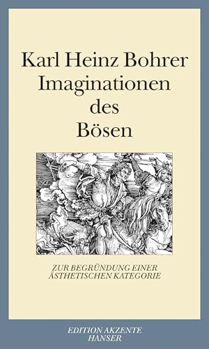 Imaginationen des Bösen: Zur Begründung einer ästhetischen Kategorie Imaginationen des Bösen: Zur Begründung einer ästhetischen Kategorie von Hanser
