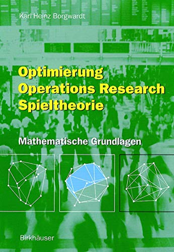 Optimierung Operations Research Spieltheorie: Mathematische Grundlagen (German Edition) von Birkhäuser