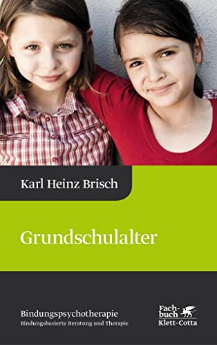 Grundschulalter (Bindungspsychotherapie): Bindungspsychotherapie - Bindungsbasierte Beratung und Therapie