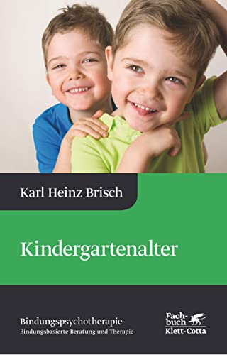 Kindergartenalter (Bindungspsychotherapie): Bindungspsychotherapie - Bindungsbasierte Beratung und Therapie