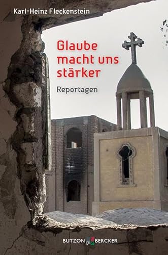 Glaube macht uns stärker: Reportagen