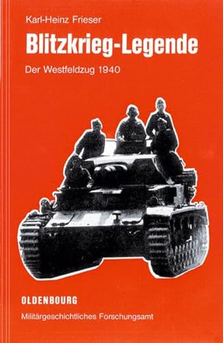 Blitzkrieg-Legende: Der Westfeldzug 1940 (Operationen des Zweiten Weltkrieges, 2)