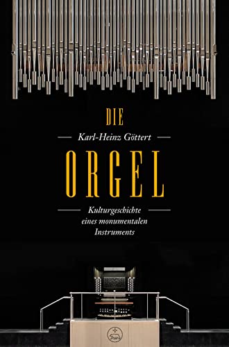 Die Orgel -Kulturgeschichte eines monumentalen Instruments-.Buch von Bärenreiter