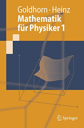 Mathematik für Physiker 1: Grundlagen aus Analysis und Linearer Algebra (Springer-Lehrbuch) (German Edition) von Springer