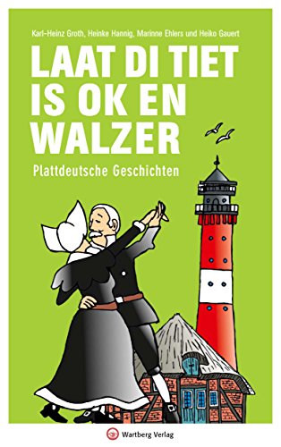 Laat di Tiet is ok en Walzer: Plattdeutsche Geschichten (Mundartbücher) von Wartberg Verlag