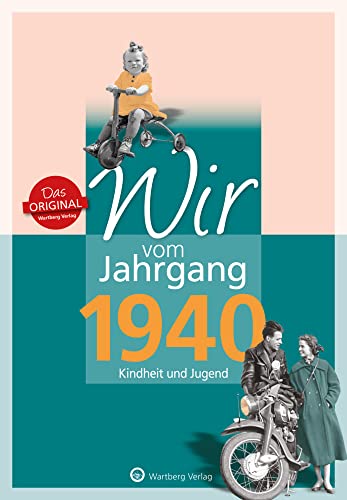 Wir vom Jahrgang 1940 - Kindheit und Jugend - Geschenkbuch zum 85. Geburtstag - Jahrgangsbuch mit Geschichten, Fotos und Erinnerungen mitten aus dem Alltag (Jahrgangsbände) von Wartberg Verlag