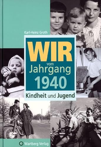 Wir vom Jahrgang 1940: Kindheit und Jugend (Jahrgangsbände)