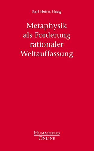 Metaphysik als Forderung rationaler Weltauffassung von Humanities Online