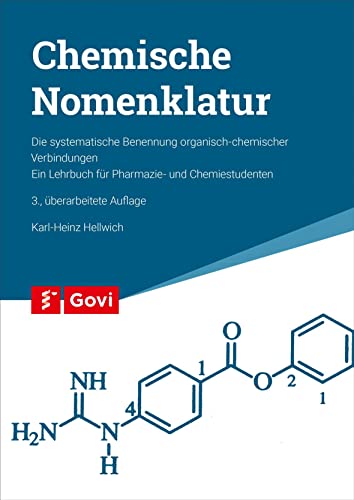 Chemische Nomenklatur: Die systematische Benennung organisch-chemischer Verbindungen. Ein Lehrbuch für Pharmazie- und Chemiestudenten: Die ... für Pharmazie- und Chemiestudenten (Govi) von Govi Verlag