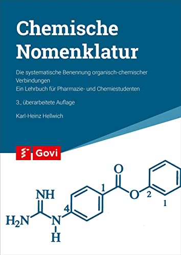 Chemische Nomenklatur: Die systematische Benennung organisch-chemischer Verbindungen. Ein Lehrbuch für Pharmazie- und Chemiestudenten: Die ... für Pharmazie- und Chemiestudenten (Govi) von Govi Verlag