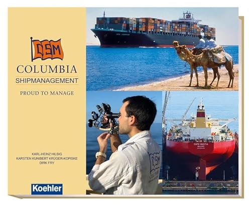 Columbia Shipmanagement: Proud to manage von Koehler in Maximilian Verlag GmbH & Co. KG