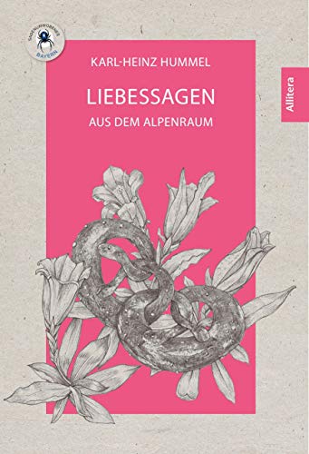 Liebessagen: aus Bayern und Tirol (Sagenumwobenes Bayern): aus dem Alpenraum von Buch&Media