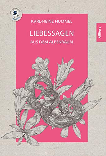 Liebessagen: aus Bayern und Tirol (Sagenumwobenes Bayern): aus dem Alpenraum