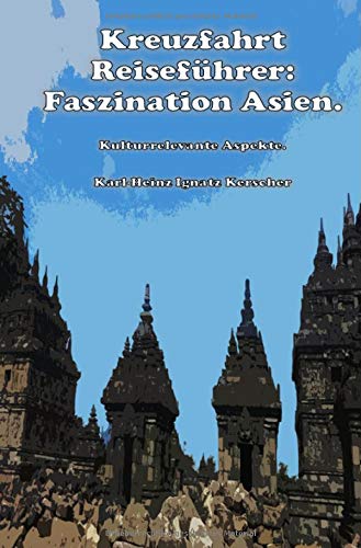 Kreuzfahrt Reisefuehrer: Faszination Asien.: Kulturrelevante Aspekte. von epubli