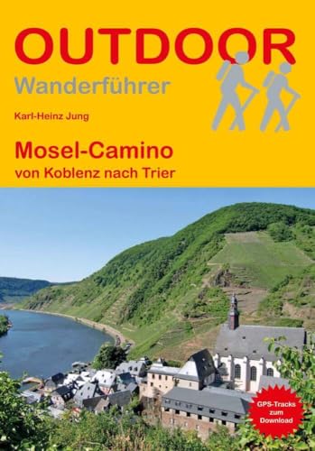 Mosel-Camino: von Koblenz nach Trier (Outdoor Pilgerführer, Band 291)