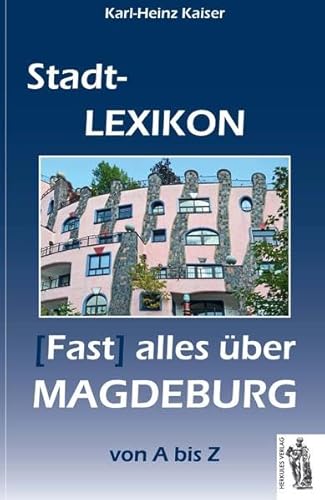 Magdeburg - Stadt-Lexikon: (Fast) alles über Magdeburg von A bis Z