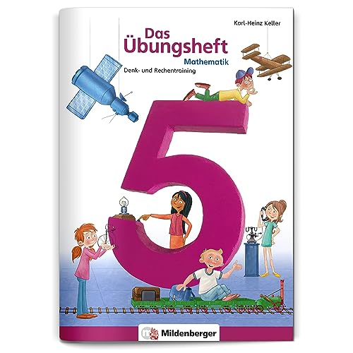 Das Übungsheft Mathematik 5: Denk- und Rechentraining – Lernheft für 5. Klasse Mathe, Übungen zu Runden, Überschlagsrechnen und Bruchrechnung, inkl. Lösungsheft und Sticker von Mildenberger Verlag GmbH