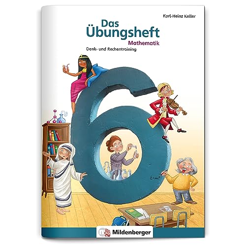 Das Übungsheft Mathematik 6: Denk- und Rechentraining – Lernheft für 6. Klasse Mathe, Übungen zu Runden, Überschlagsrechnen und Bruchrechnung, inkl. Lösungsheft und Sticker