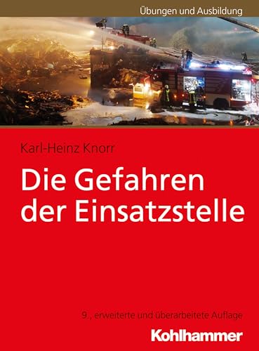 Die Gefahren der Einsatzstelle (Fachbuchreihe Brandschutz)