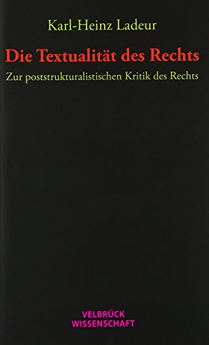 Die Textualität des Rechts: Zur poststrukturalistischen Kritik des Rechts