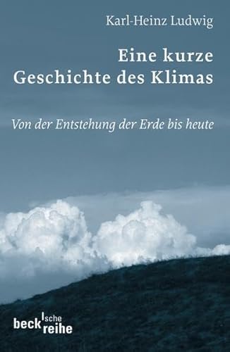 Eine kurze Geschichte des Klimas: Von der Entstehung der Erde bis heute