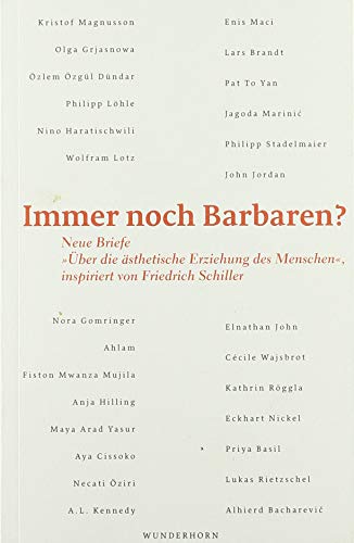 Immer noch Barbaren?: Neue Briefe "Über die ästhetische Erziehung des Menschen", inspiriert von Friedrich Schiller: Neue Briefe "Über die ... Menschen", inspiriert von Friedrich Schiller von Wunderhorn