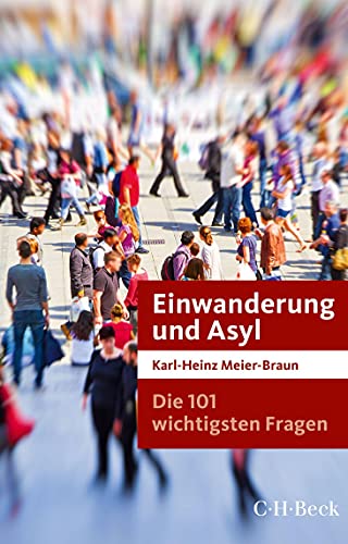 Die 101 wichtigsten Fragen: Einwanderung und Asyl (Beck Paperback) von Beck C. H.