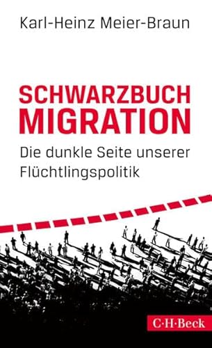 Schwarzbuch Migration: Die dunkle Seite unserer Flüchtlingspolitik von Beck