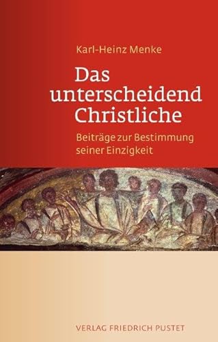 Das unterscheidend Christliche: Beiträge zur Bestimmung seiner Einzigkeit von Pustet, Friedrich GmbH