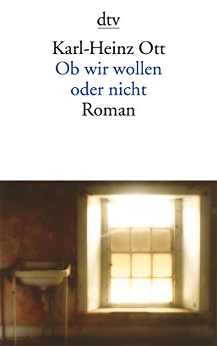 Ob wir wollen oder nicht: Roman von dtv Verlagsgesellschaft