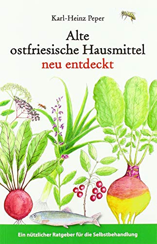 Alte ostfriesische Hausmittel neu entdeckt: Ein nützlicher Ratgeber für die Selbstbehandlung