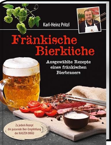 Fränkische Bierküche: Ausgewählte Rezepte eines fränkischen Bierbrauers von Spurbuchverlag Baunach