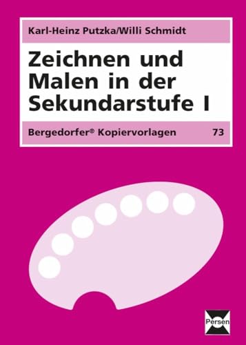 Zeichnen und Malen in der Sekundarstufe I: (5. bis 10. Klasse)