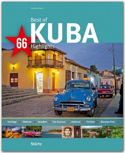 Best of KUBA - 66 Highlights - Ein Bildband mit über 180 Bildern auf 140 Seiten - STÜRTZ Verlag: Ein Bildband mit über 200 Bildern auf 140 Seiten - STÜRTZ Verlag (Best of - 66 Highlights) von Stürtz