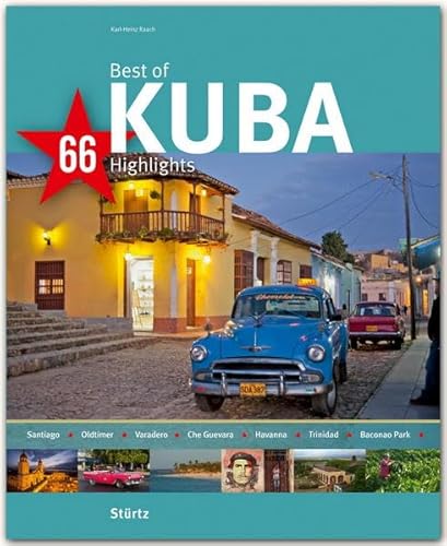 Best of Kuba - 66 Highlights: Ein Bildband mit über 200 Bildern auf 140 Seiten - STÜRTZ Verlag (Best of - 66 Highlights) von Stürtz
