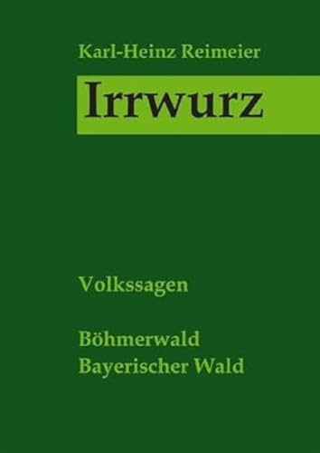 Irrwurz: Volkssagen aus Böhmen und Bayern von Ohetaler-Verlag