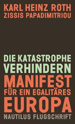 Die Katastrophe verhindern. Manifest für ein egalitäres Europa: Manifest für ein egalitäres Europa. Originalveröffentlichung (Nautilus Flugschrift)