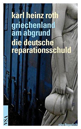 Griechenland am Abgrund. Die deutsche Reparationsschuld von VSA