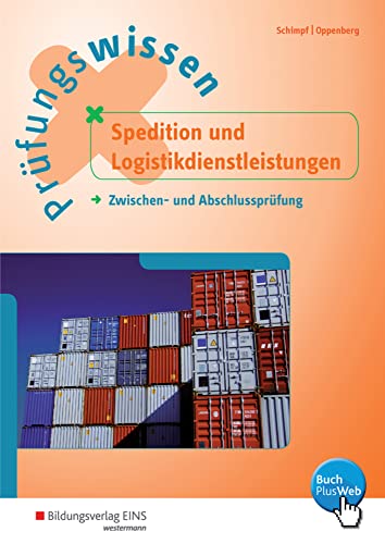 Prüfungswissen Spedition und Logistikdienstleistungen: Zwischen- und Abschlussprüfung Arbeitsbuch von Bildungsverlag Eins