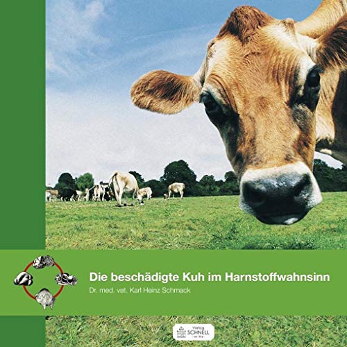 Die beschädigte Kuh im Harnstoffwahnsinn: oder das Degenerationssyndrom des Rindes