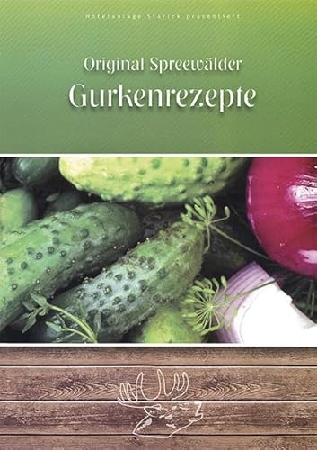 Original Spreewälder Gurkenrezepte von Regia-Verlag