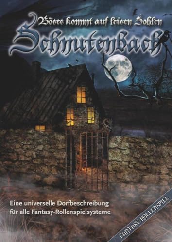 Schnutenbach - Böses kommt auf leisen Sohlen: Eine universelle Dorfbeschreibung für alle Fantasy-Rollenspielsysteme von Mantikore-Verlag