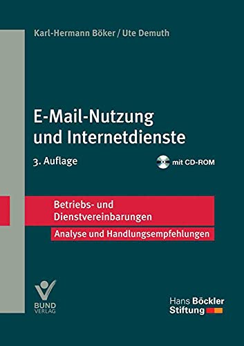 E-Mail-Nutzung und Internetdienste: Betriebs- und Dienstvereinbarungen (Betriebs- und Dienstvereinbarungen der Hans-Böckler-Stiftung) von Bund-Verlag Gmbh