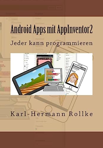 Android Apps mit Appinventor2: Jeder kann programmieren von Createspace Independent Publishing Platform
