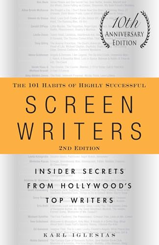 The 101 Habits of Highly Successful Screenwriters, 10th Anniversary Edition: Insider Secrets from Hollywood's Top Writers von Simon & Schuster