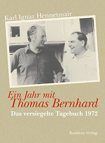 Ein Jahr mit Thomas Bernhard. Das versiegelte Tagebuch 1972 von Residenz Verlag