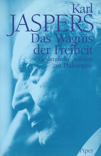 Das Wagnis der Freiheit: Gesammelte Aufsätze zur Philosophie von Piper Verlag GmbH