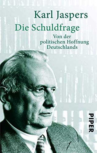 Die Schuldfrage: Von der politischen Haftung Deutschlands Die Schuldfrage: Von der politischen Haftung Deutschlands